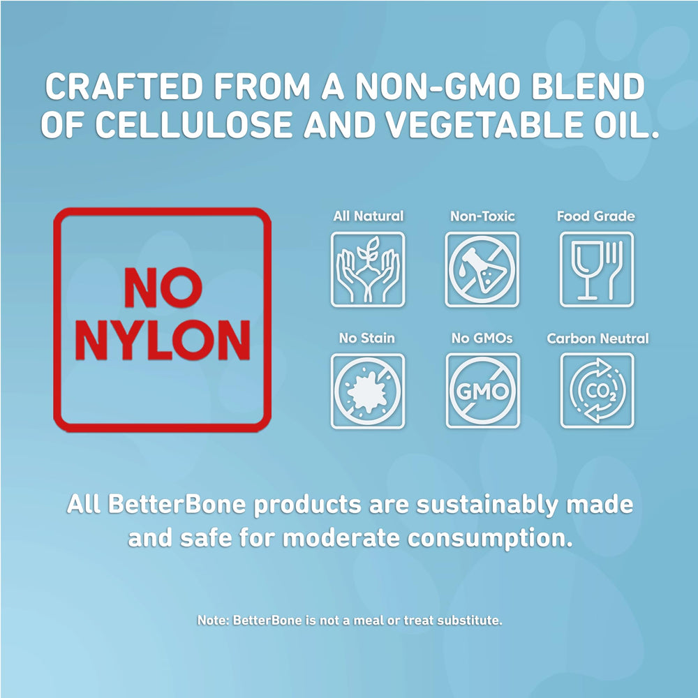 BetterBone nylon-free non-GMO blend keeps chews safe from harmful substances.