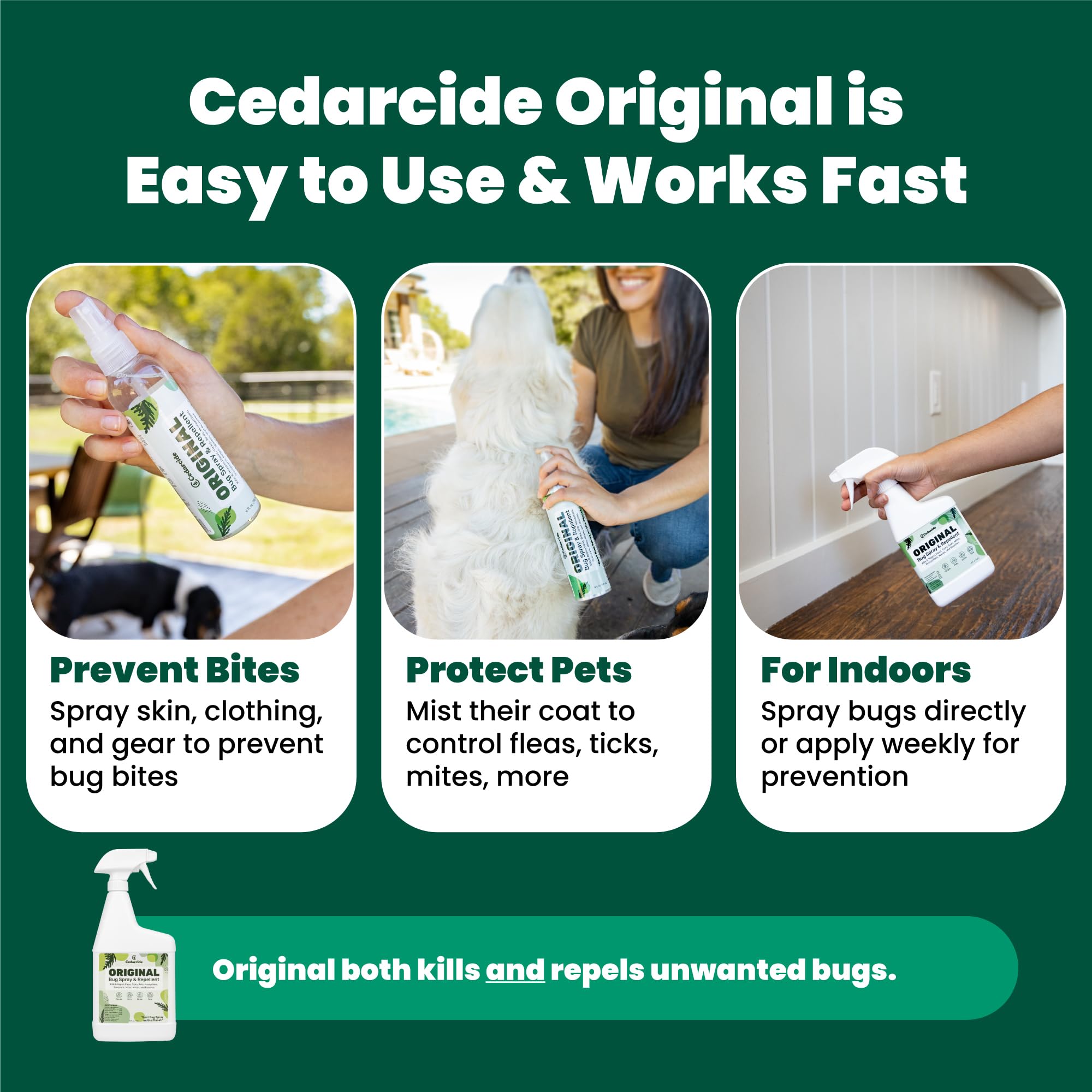 Cedarcide Original Bug Spray safe around pets when used as directed.