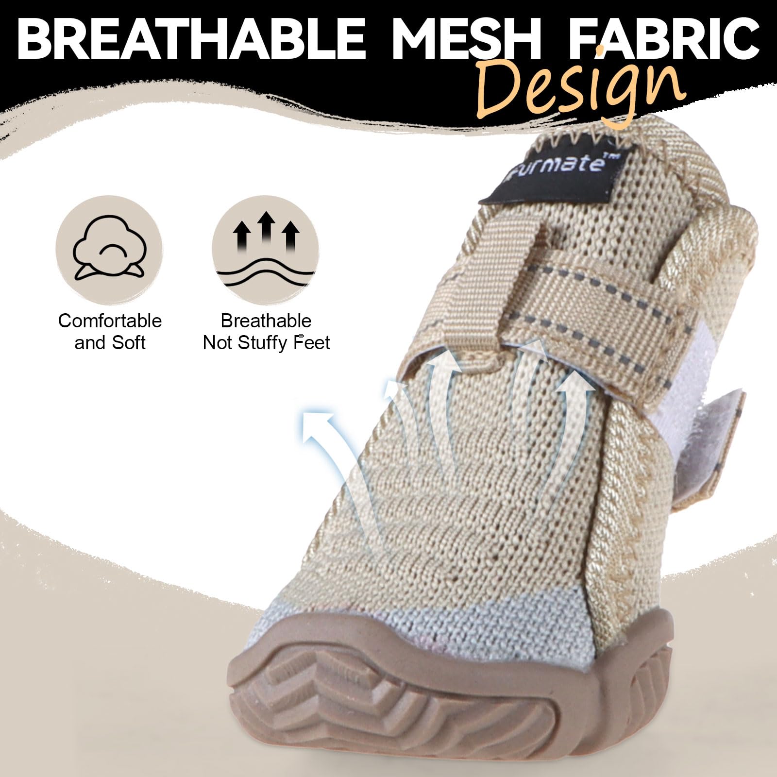 Furmate anti-slip rubber soles offer grip on slippery floors and trails.