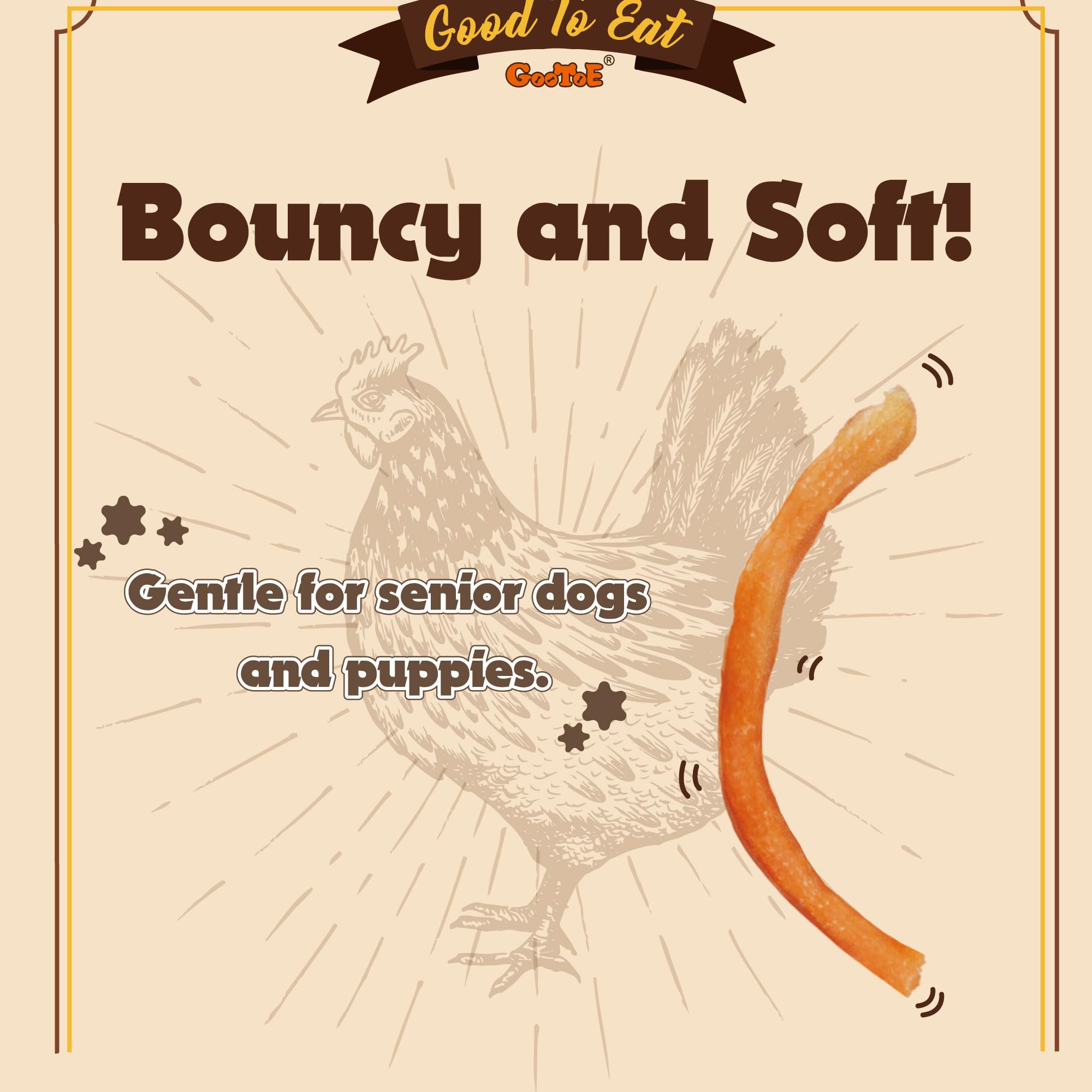 Gootoe Soft Chicken Sticks grain-free formula for easier digestion.
