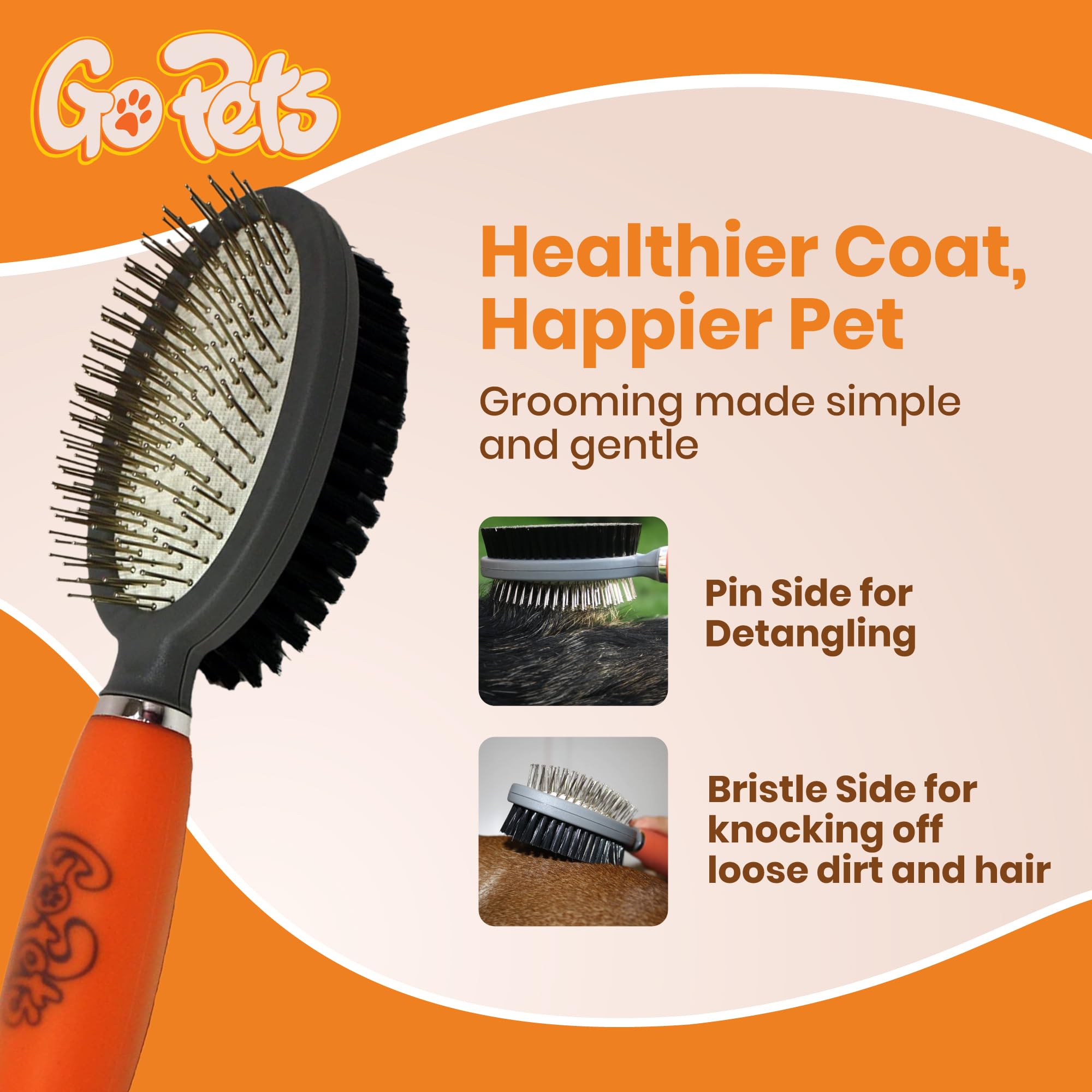 GoPets bristle-side removes loose fur and dirt for cleaner fur
