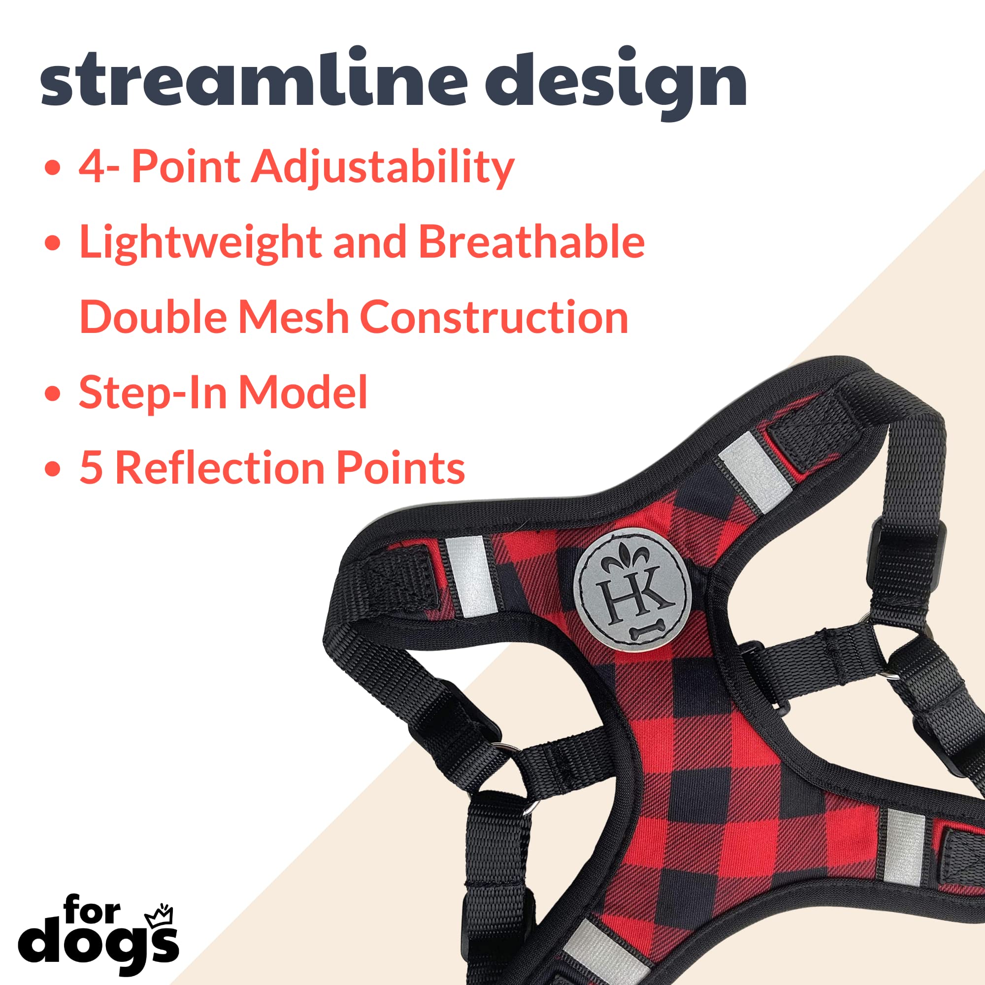 Huxley & Kent Scout LoPro step-in design for easy on off during quick dog outings.