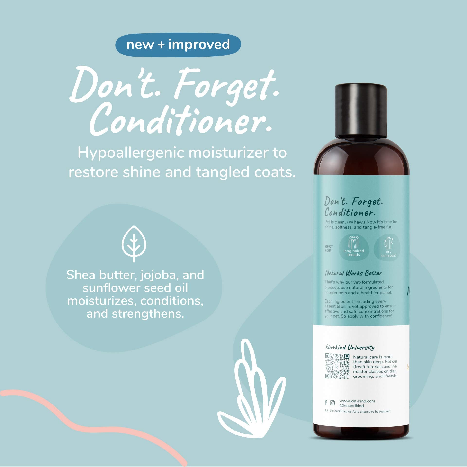 kin+kind shea butter conditioner provides softness and shine for healthy coats.