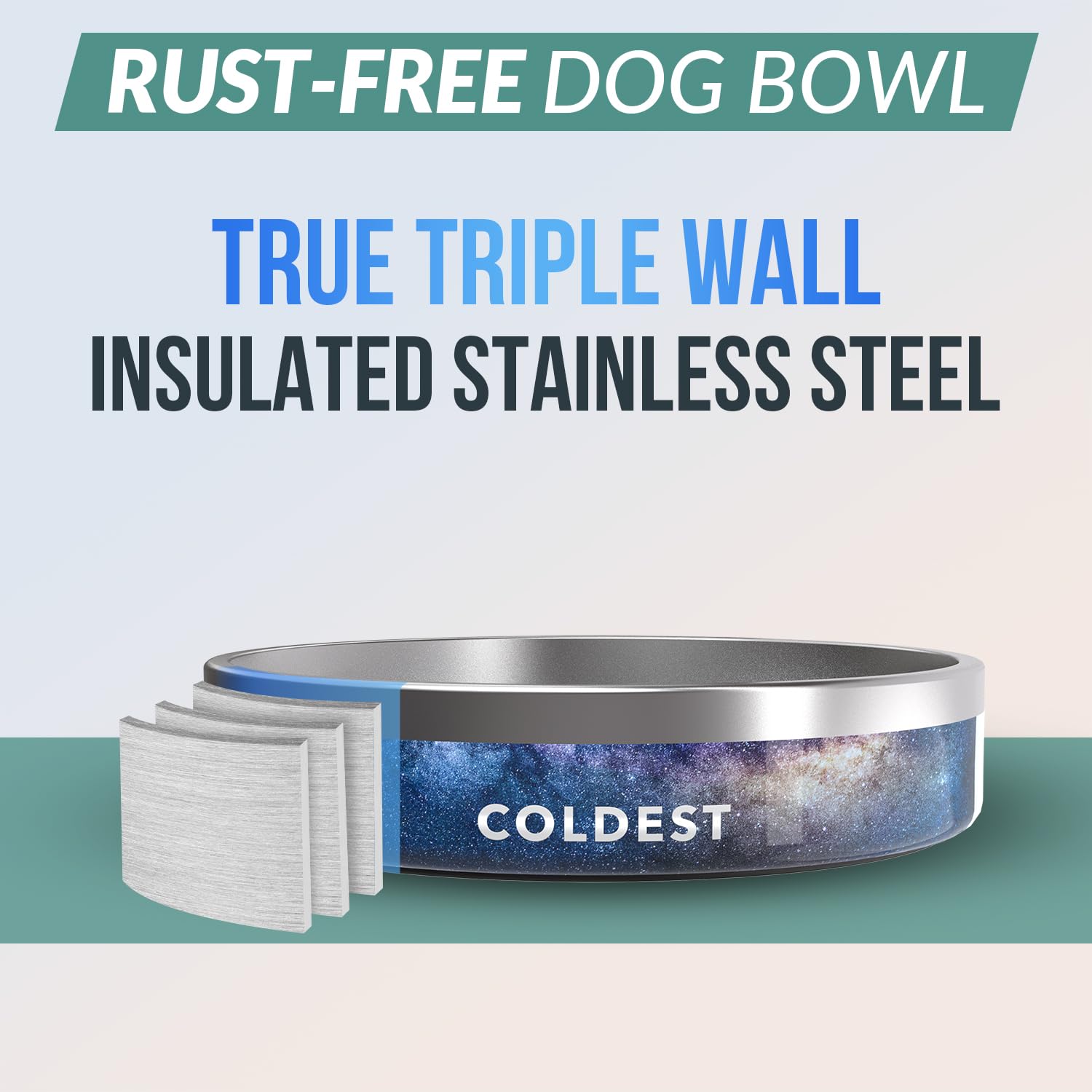The Coldest Water bowl in rust-resistant stainless steel lasts longer.
