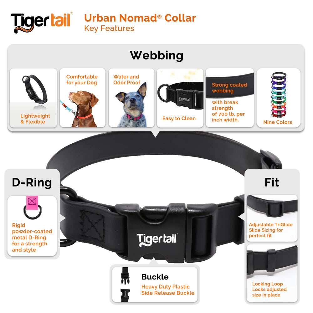 Tiger Tail collar resists water and odors for adventures in damp or sandy environments.
